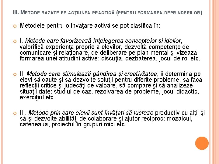 III. METODE BAZATE PE ACŢIUNEA PRACTICĂ (PENTRU FORMAREA DEPRINDERILOR) Metodele pentru o învăţare activă