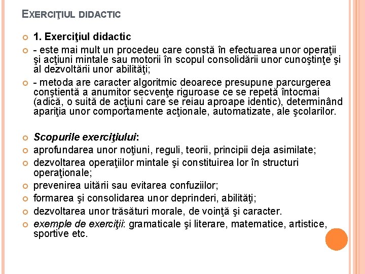 EXERCIŢIUL DIDACTIC 1. Exerciţiul didactic - este mai mult un procedeu care constă în