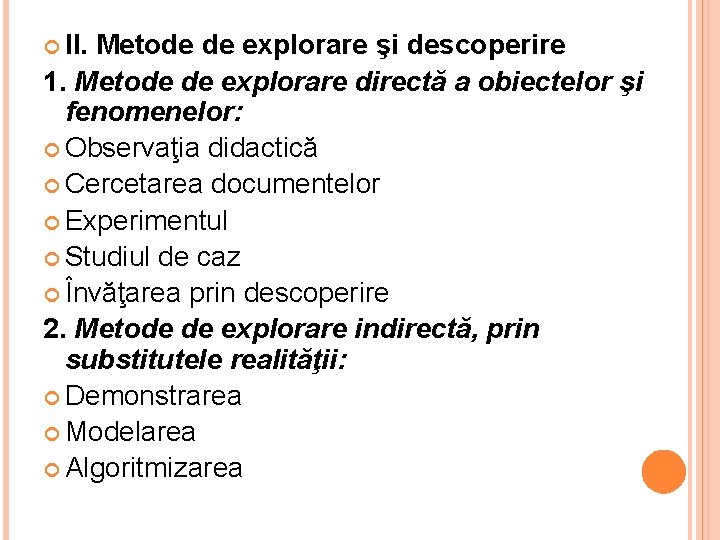  II. Metode de explorare şi descoperire 1. Metode de explorare directă a obiectelor