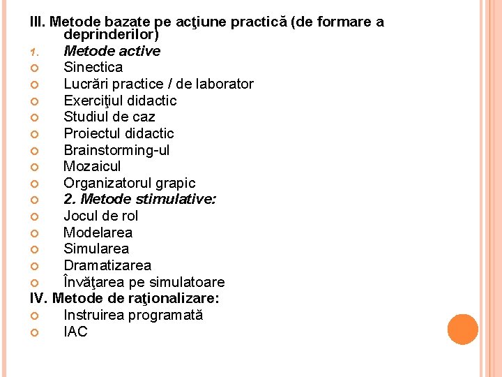 III. Metode bazate pe acţiune practică (de formare a deprinderilor) 1. Metode active Sinectica