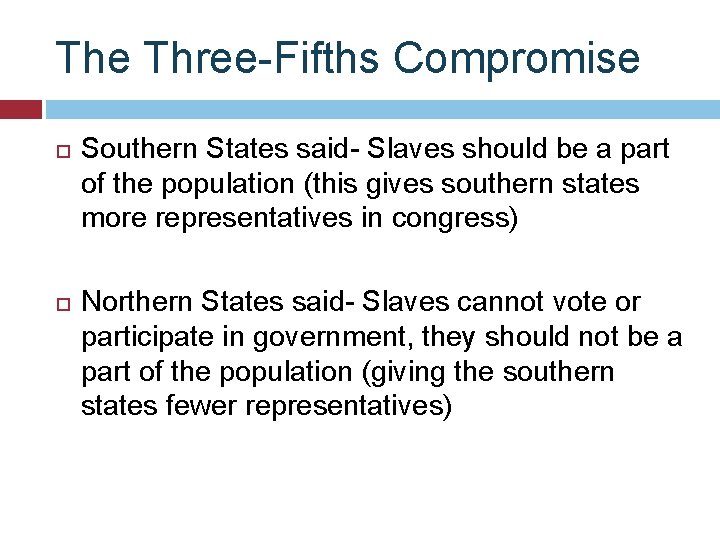 The Three-Fifths Compromise Southern States said- Slaves should be a part of the population