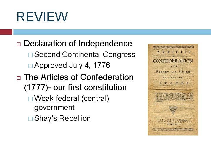 REVIEW Declaration of Independence � Second Continental Congress � Approved July 4, 1776 The