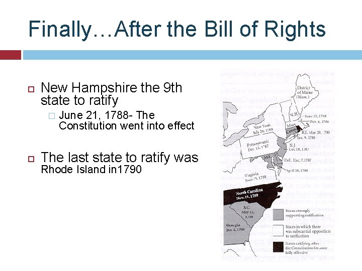 Finally…After the Bill of Rights New Hampshire the 9 th state to ratify �