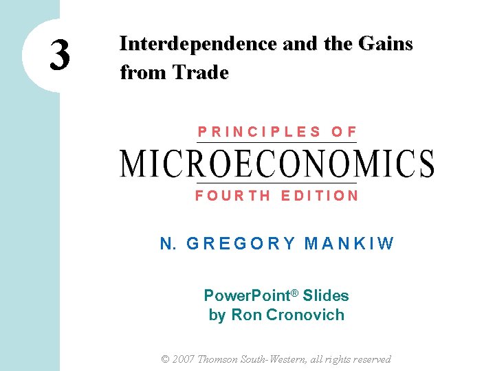 3 Interdependence and the Gains from Trade PRINCIPLES OF FOURTH EDITION N. G R