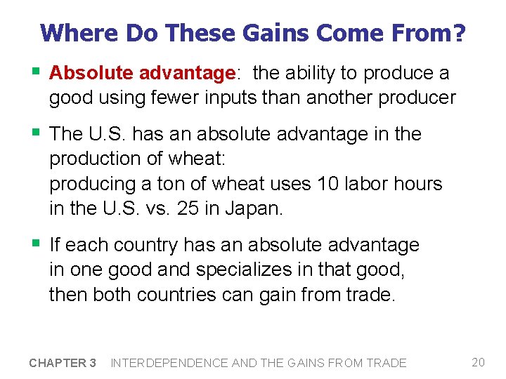 Where Do These Gains Come From? § Absolute advantage: the ability to produce a