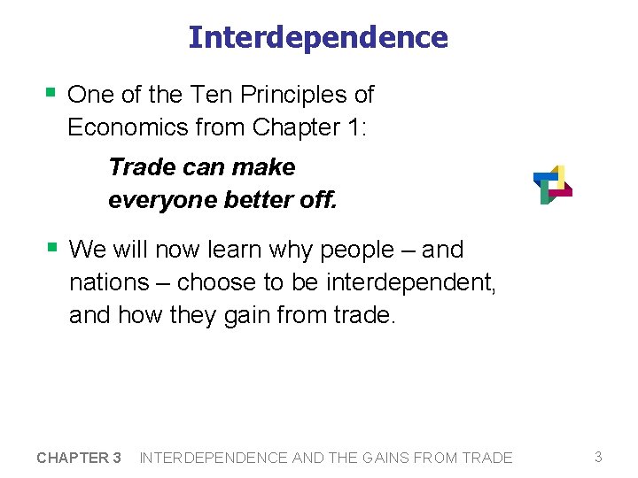 Interdependence § One of the Ten Principles of Economics from Chapter 1: Trade can