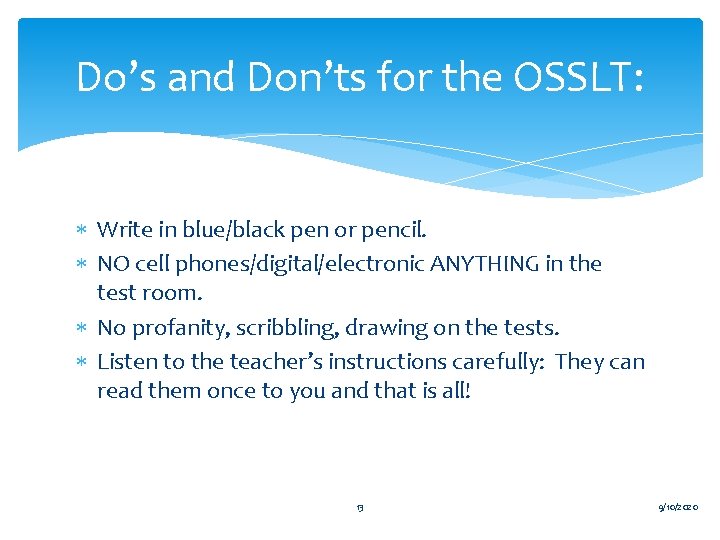 Do’s and Don’ts for the OSSLT: Write in blue/black pen or pencil. NO cell