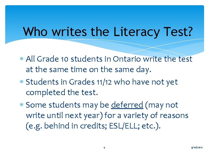 Who writes the Literacy Test? All Grade 10 students in Ontario write the test