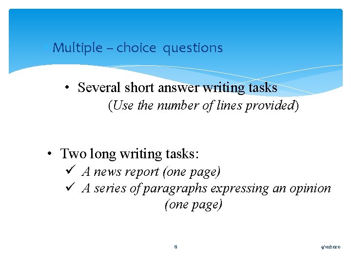  • Multiple – choice questions • Several short answer writing tasks (Use the