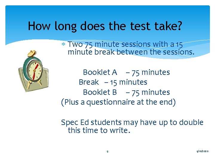 How long does the test take? Two 75 minute sessions with a 15 minute