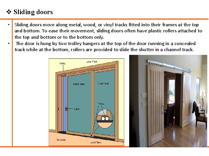 v Sliding doors • Sliding doors move along metal, wood, or vinyl tracks fitted