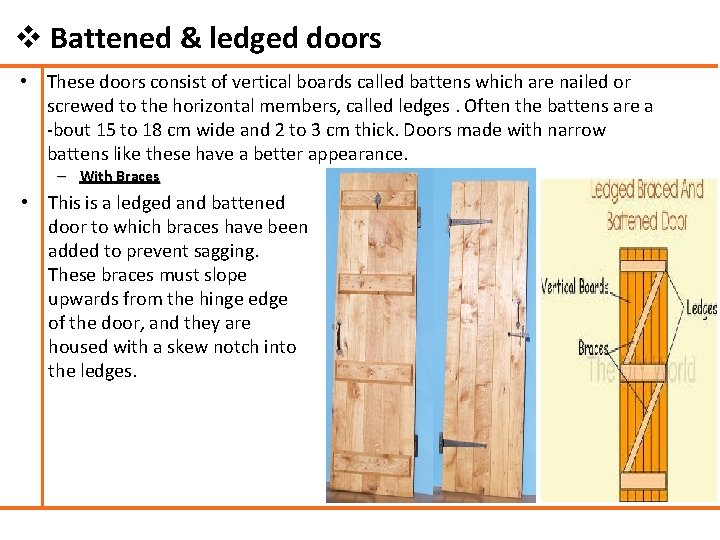 v Battened & ledged doors • These doors consist of vertical boards called battens