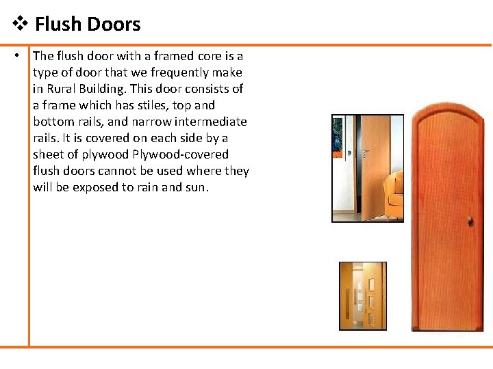 v Flush Doors • The flush door with a framed core is a type