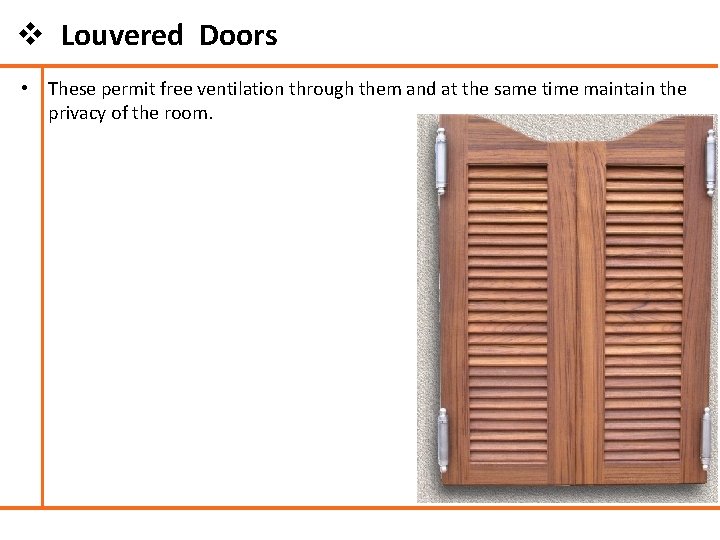 v Louvered Doors • These permit free ventilation through them and at the same