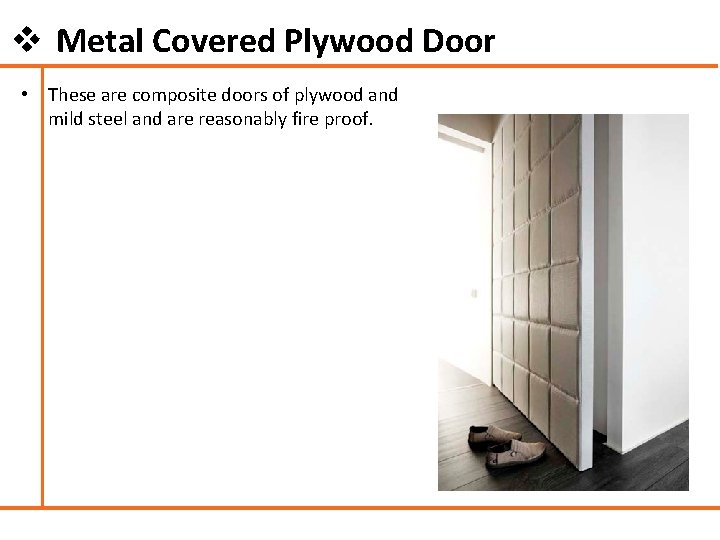 v Metal Covered Plywood Door • These are composite doors of plywood and mild