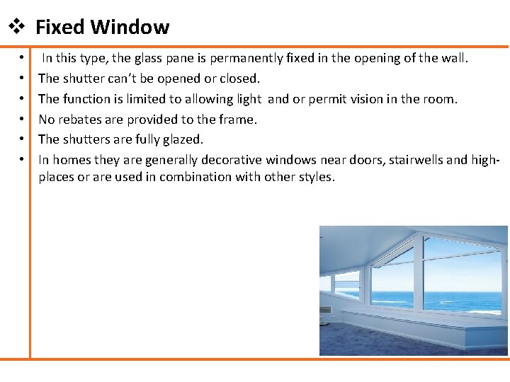 v Fixed Window • • • In this type, the glass pane is permanently