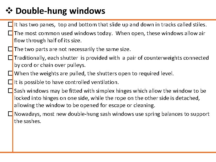 v Double-hung windows � It has two panes, top and bottom that slide up