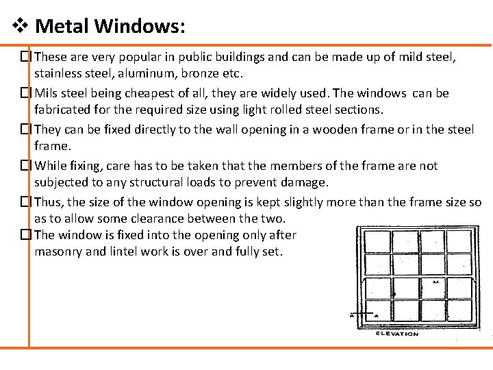 v Metal Windows: � These are very popular in public buildings and can be