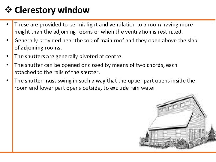 v Clerestory window • These are provided to permit light and ventilation to a