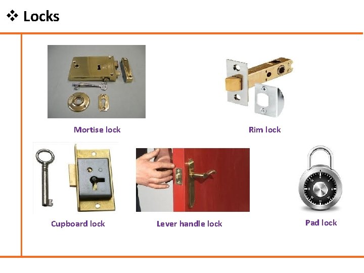 v Locks Mortise lock Cupboard lock Rim lock Lever handle lock Pad lock 