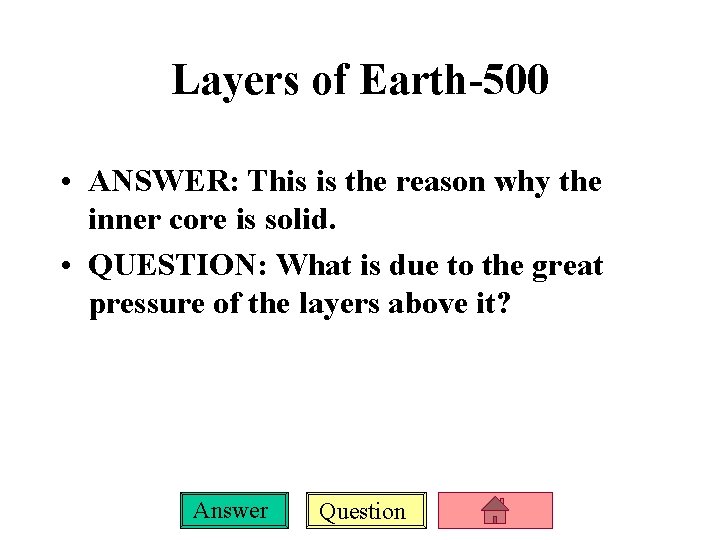 Layers of Earth-500 • ANSWER: This is the reason why the inner core is