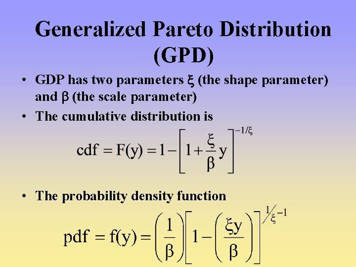 Generalized Pareto Distribution (GPD) • GDP has two parameters (the shape parameter) and (the Generalized Pareto Distribution (GPD) • GDP has two parameters (the shape parameter) and (the