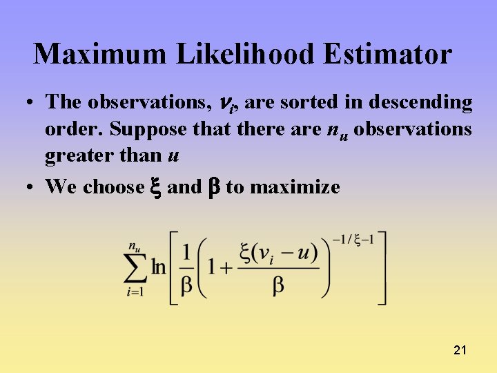 Maximum Likelihood Estimator • The observations, i, are sorted in descending order. Suppose that Maximum Likelihood Estimator • The observations, i, are sorted in descending order. Suppose that