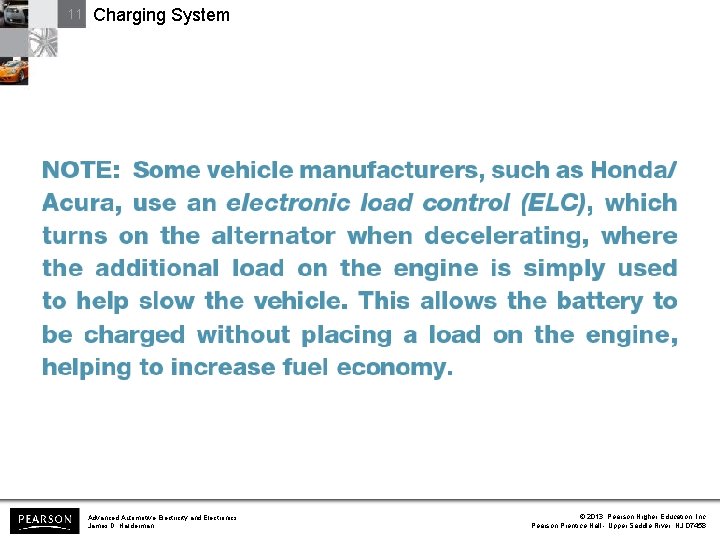 11 Charging System Advanced Automotive Electricity and Electronics James D. Halderman © 2013 Pearson