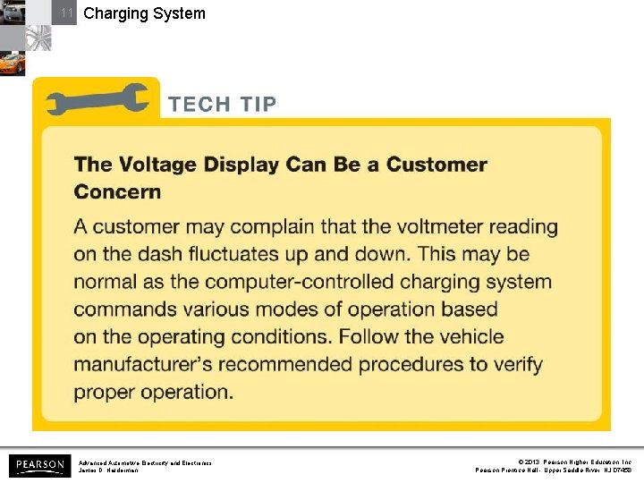 11 Charging System Advanced Automotive Electricity and Electronics James D. Halderman © 2013 Pearson