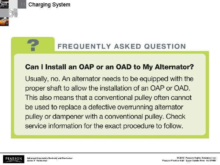11 Charging System Advanced Automotive Electricity and Electronics James D. Halderman © 2013 Pearson