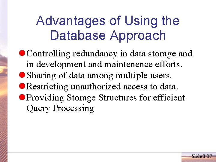 Advantages of Using the Database Approach Controlling redundancy in data storage and in development
