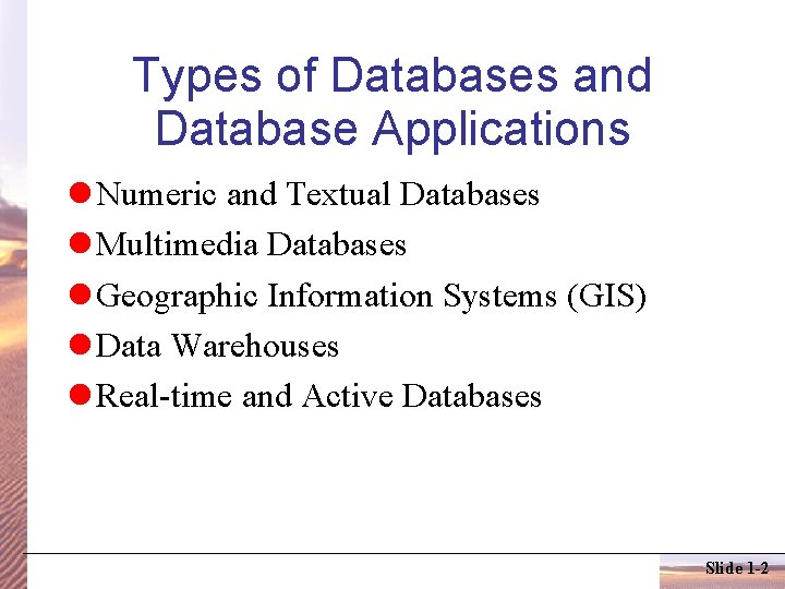 Types of Databases and Database Applications Numeric and Textual Databases Multimedia Databases Geographic Information