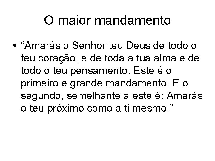 O maior mandamento • “Amarás o Senhor teu Deus de todo o teu coração,