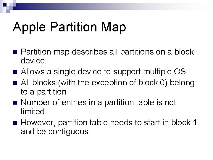 Apple Partition Map n n n Partition map describes all partitions on a block