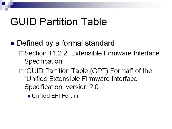 GUID Partition Table n Defined by a formal standard: ¨ Section 11. 2. 2