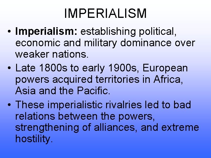 IMPERIALISM • Imperialism: establishing political, economic and military dominance over weaker nations. • Late