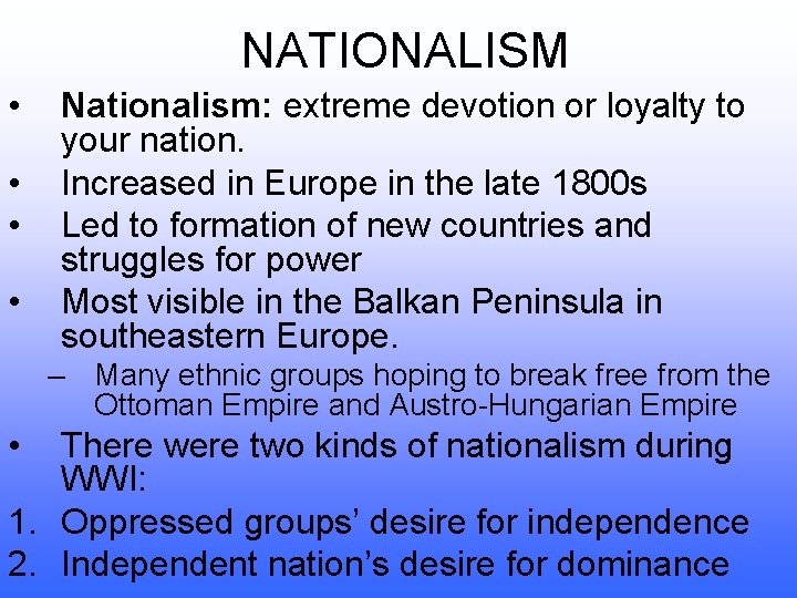 NATIONALISM • • Nationalism: extreme devotion or loyalty to your nation. Increased in Europe
