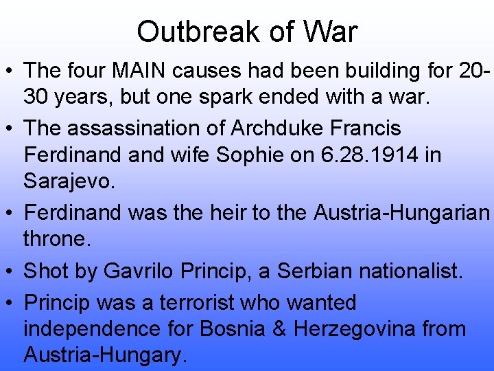 Outbreak of War • The four MAIN causes had been building for 2030 years,