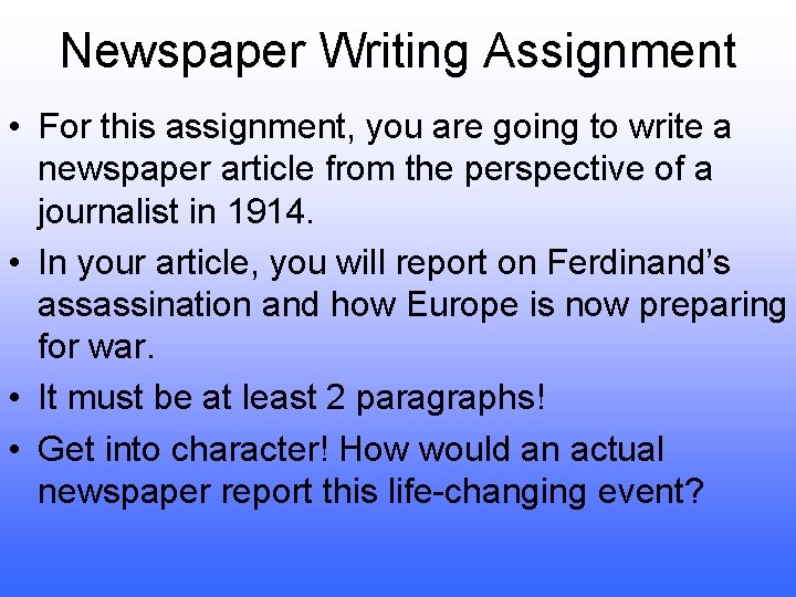 Newspaper Writing Assignment • For this assignment, you are going to write a newspaper