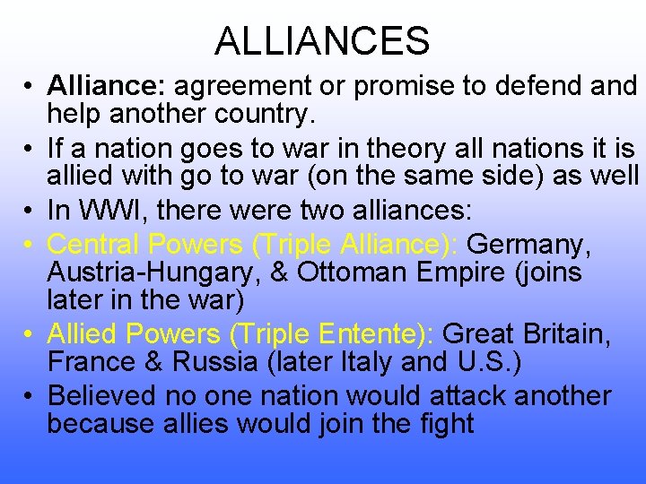 ALLIANCES • Alliance: agreement or promise to defend and help another country. • If