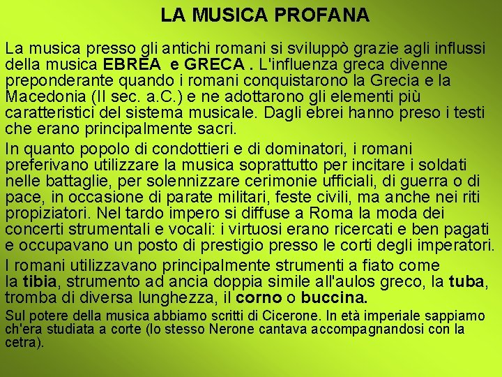 LA MUSICA PROFANA La musica presso gli antichi romani si sviluppò grazie agli influssi