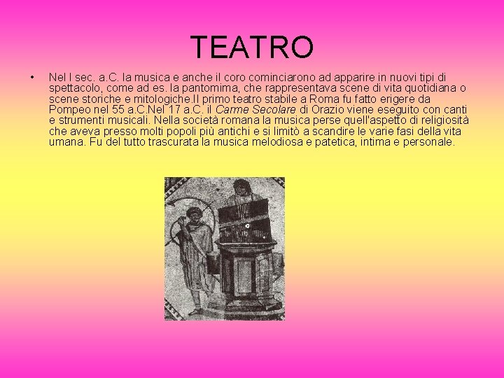 TEATRO • Nel I sec. a. C. la musica e anche il coro cominciarono