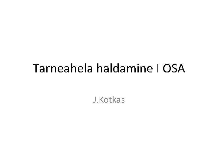 Tarneahela haldamine I OSA J. Kotkas 