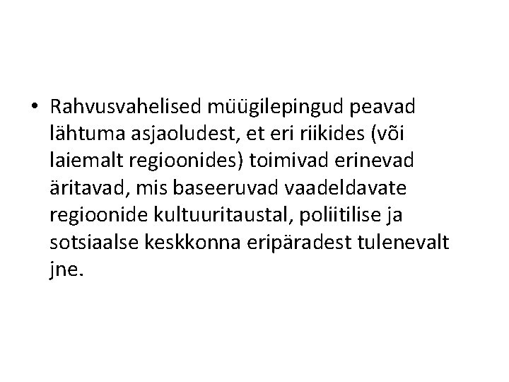  • Rahvusvahelised mu u gilepingud peavad lähtuma asjaoludest, et eri riikides (või laiemalt