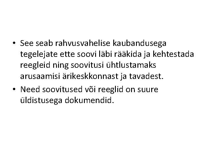  • See seab rahvusvahelise kaubandusega tegelejate ette soovi läbi rääkida ja kehtestada reegleid