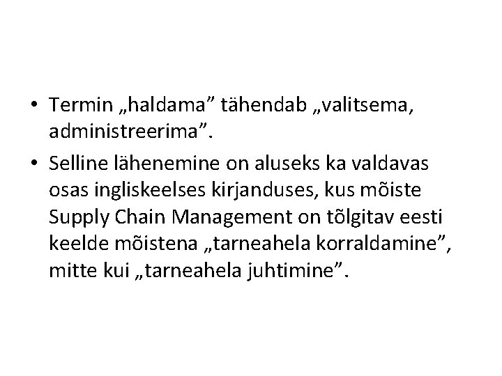  • Termin „haldama” tähendab „valitsema, administreerima”. • Selline lähenemine on aluseks ka valdavas