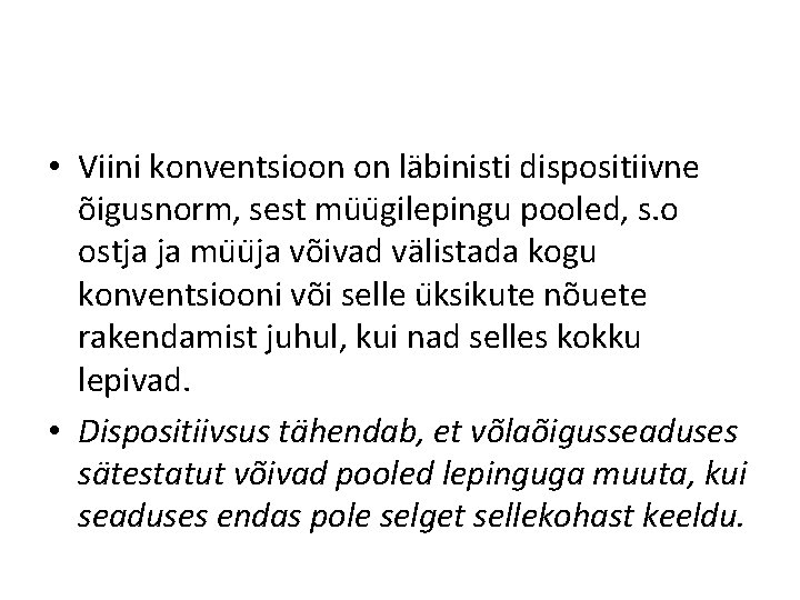 • Viini konventsioon on läbinisti dispositiivne õigusnorm, sest mu u gilepingu pooled, s.