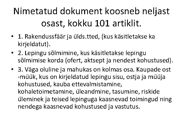 Nimetatud dokument koosneb neljast osast, kokku 101 artiklit. • 1. Rakendussfäär ja u lds.