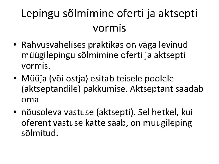 Lepingu sõlmimine oferti ja aktsepti vormis • Rahvusvahelises praktikas on väga levinud mu u