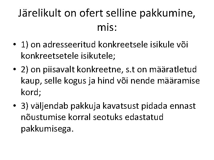 Järelikult on ofert selline pakkumine, mis: • 1) on adresseeritud konkreetsele isikule või konkreetsetele